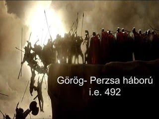 Görög- Perzsa háború i.e. 492 