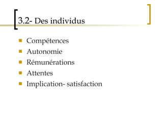 3.2-  Des individus Compétences Autonomie Rémunérations Attentes Implication- satisfaction 