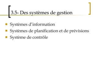 3.5- Des systèmes de gestion Systèmes d’information Systèmes de planification et de prévisions Système de contrôle 