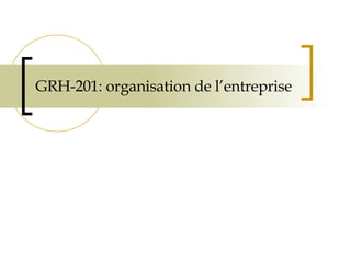 GRH-201: organisation de l’entreprise 