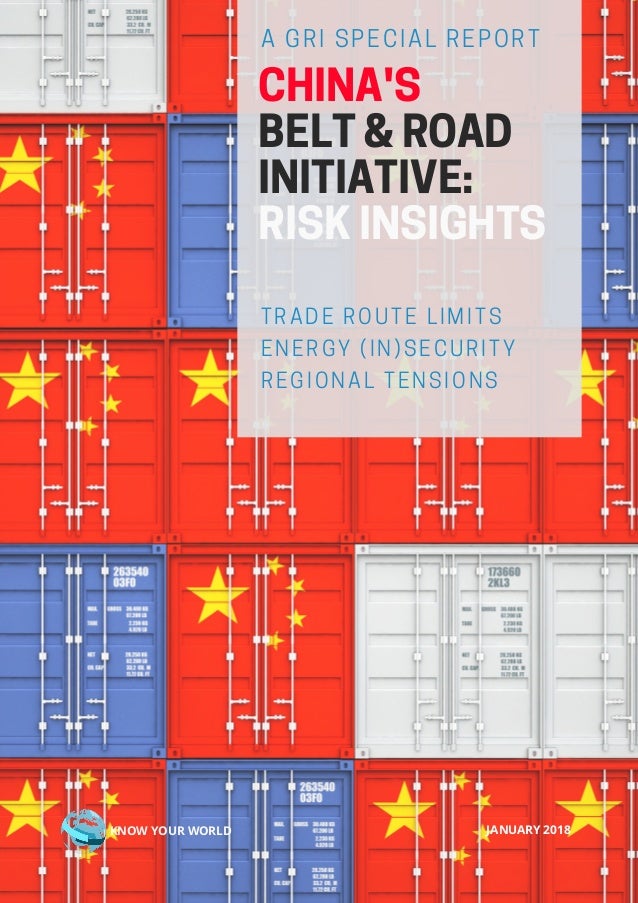 A GRI SPECIAL REPORT CHINA&#39;S BELT & ROAD INITIATIVE:RISK INSIGHTS