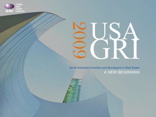 GRI 2009 A NEW BEGINNING North American Investors and Developers in Real Estate USA 
