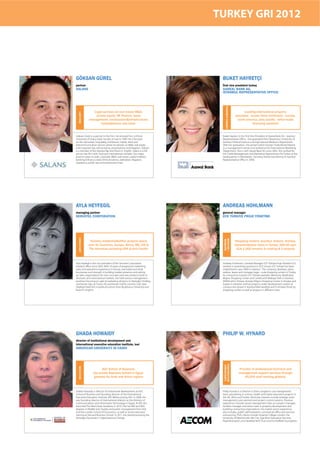 TURKEY GRI 2012




GÖKSAN GÜREL                                                               BUKET HAYRETÇİ
partner                                                                    ﬁrst vice president turkey
SALANS                                                                     AAREAL BANK AG,
                                                                           ISTANBUL REPRESENTATIVE OFFICE




                                                                             PROPERTY FINANCE
                  Legal services on real estate M&A;                                                   Leading international property
  LAW FIRM




                   private equity; RE ﬁnance; asset                                             specialist - across three continents - europe,
               management; construction&infrastructure;                                           north america, asia/paciﬁc - tailor-made
                       hotels&leisure and retail.                                                             ﬁnancing solutions


Göksan Gürel is a partner in the Firm. He received his LL.B from           Buket Hayretci is the First Vice President of Aareal Bank AG - Istanbul
University of Dokuz Eylül, Faculty of Law in 1999. He is focused           Representative Office . She graduated from Bosphorus University of
on the real estate, hospitality and leisure, media, retail and             Istanbul, Political Science and International Relations Department.
telecommunication sectors where he advises on M&A, real estate             After her graduation, she joined Turkish Foreign Trade Bank/Disbank
and corporate law, restructuring, privatisations and litigation. Göksan    as a management trainee and worked at the International Marketing
is a member of the Istanbul Bar and fluent in English. Salans is a full    Department. She is with Aareal Bank AG since 2003. She worked for
service law firm with local and international clientele. Our major         the Credit Management and Marketing Departments for Turkey at the
practice areas include corporate; M&A; real estate; capital markets;       headquarters in Wiesbaden, Germany before transferring to Istanbul
banking & finance; telecommunications; arbitration; litigation;            Representative Office in 2006.
regulatory; public law and employment law.




AYLA HEYFEGİL                                                              ANDREAS HOHLMANN
managing partner                                                           general manager
SERVOTEL CORPORATION                                                       ECE TÜRKİYE PROJE YÖNETİMİ
  CONSULTANT




                                                                           INVESTOR /
                                                                            MANAGER




                Tourism,residential&ofﬁce projects spans                                        Shopping centers; Istanbul, Ankara, Antalya,
               over 41 Countries; Europe, Africa, ME, CIS &                                     Eskisehir&other cities in Turkey; 300.00 sqm
               The Americas excluding USA & Asia Paciﬁc                                          GLA,1.000 tenants; 6 existing & 2 projects



Ayla Heyfegil is the vice president of the Servotel Corporation            Andreas Hohlmann, General Manager ECE Türkiye Proje Yönetimi A.S.,
Istanbul office since 2003. With 20 years of progressive marketing,        worked in several key positions in ECE Group. ECE Turkiye has been
sales and operations experience in leisure, real estate and retail         established in year 2000 in Istanbul . The company develops, plans,
businesses and strength in building market presence and setting            realises, leases and manages large - scale shopping centers in Turkey.
up sales organizations for new concepts and new products both in           As a long time investor ECE Türkiye operates, Metrocity, Beylikdüzü
domestic and international markets, she held various management            Migros Shopping Center and CarrefourSA Maltepe Park in Istanbul,
positions focusing on sales & marketing divisions in Hamoğlu Holding       ANKAmall in Ankara, Antalya Migros Shopping Center in Antalya and
and Kemer Yapı ve Turizm AŞ and Kemer Golf & Country Club. Ayla            Espark in Eskisehir and has projects under development and/or at
Heyfegil holds B.A in political science from Bosphorus University and      construction phase in Istanbul MarmaraPark and in Antalya TerraCity
fluent in English.                                                         shopping centers as well as projects in different cities.




GHADA HOWAIDY                                                              PHILIP W. HYNARD
director of institutional development and
international executive education institute, ieei
AMERICAN UNIVERSITY IN CAIRO
                                                                           CONSTRUCTION
                                                                            CONSULTANTS
  EDUCATION




                         AUC School of Business,                                                  Provider of professional technical and
                  top private Business School in Egypt,                                           management support services through
                   gateway for Arab and Africa regions                                               45,000 staff working globally.



Ghada Howaidy is director of institutional development at AUC              Philip Hynard is a Director in Davis Langdon’s cost management
School of Business and founding director of the International              team specialising in science, health and higher education projects in
Executive Education Institute, IEEI. Before joining AUC in 2008, she       the UK, Africa and Turkey. Particular interests include strategic asset
was founding director of international relations at the Ministry of        management, procurement and project control systems. Previous
Communications and Information Technology in Egypt. At IEEI she            experience includes senior management roles as a project manager,
launched The Real Estate Academy in 2010. She has MA and MSc               facilities manager and senior roles in property development and
degrees in Middle East Studies and public management from AUC              building contracting organisations. His market sector experience
and the London School of Economics, as well as senior executive            also includes, public administration, commercial office and services
training at Harvard Business School. In 2011 she started pursuing the      outsourcing. Phil’s clients include Imperial College London, the
Ashridge Doctorate in Organizational Change.                               University of Westminster, Bio City, Aga Khan Education Services,
                                                                           Royal Brompton and Harefield NHS Trust and the Nuffield Foundation.
 