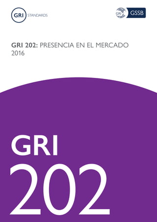 GRI 202: PRESENCIA EN EL MERCADO
2016
GRI
202
 