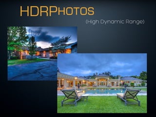 HDRPhotos
(High Dynamic Range)
 