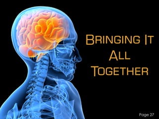 Page 27
Bringing It
All
Together
 