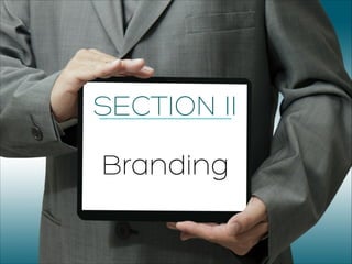 SECTION II
!
Branding
!
 