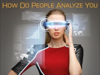 How Do People Analyze You
 