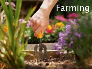 Farming
 