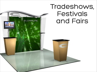 Tradeshows,
Festivals
and Fairs
 