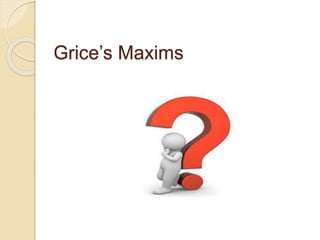Grice's maxims | PPTX