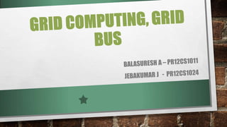 Grid computing, Grid bus, Glo bus