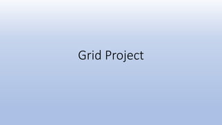 Grid Project
 