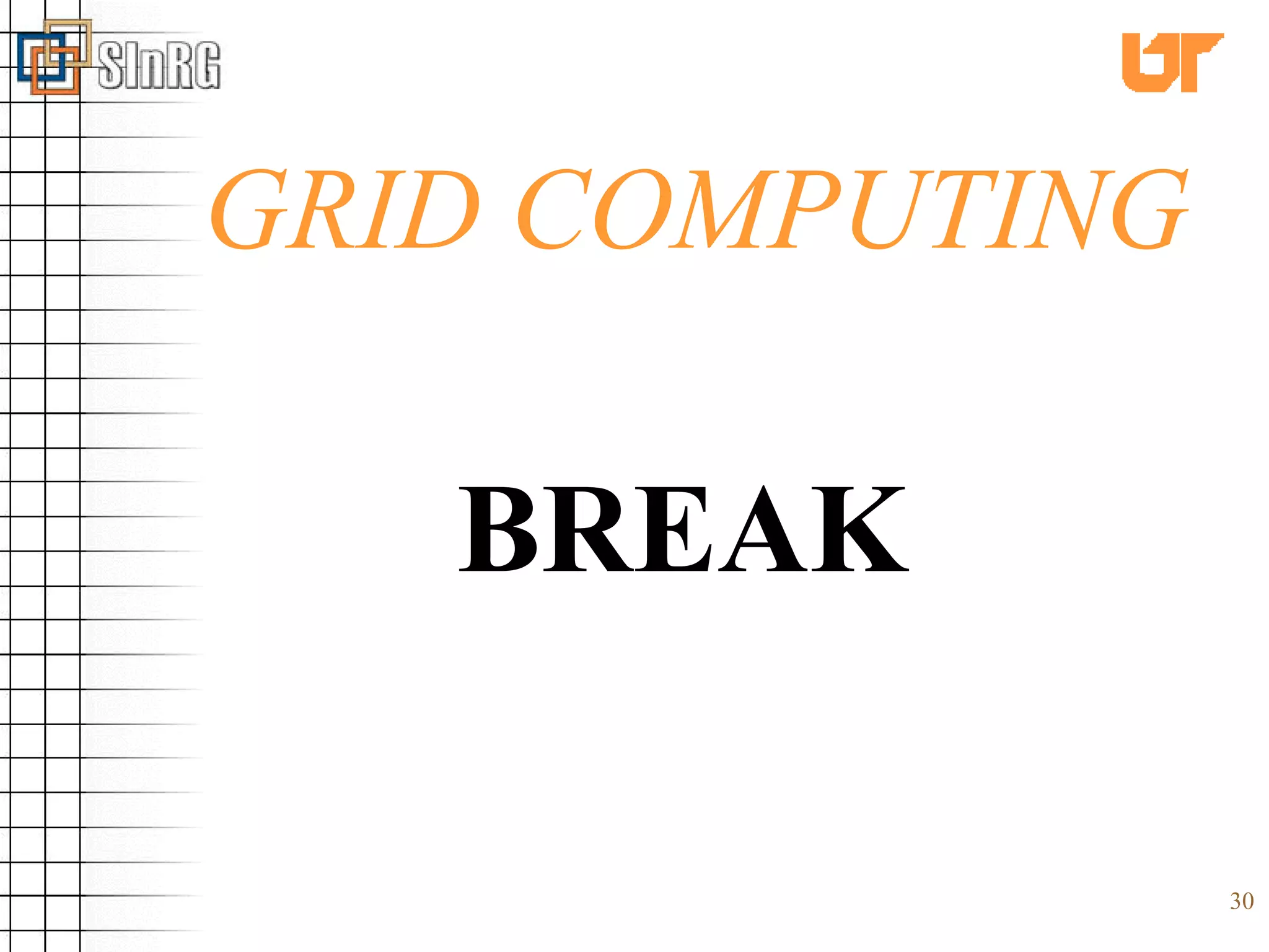 GRID COMPUTING BREAK 