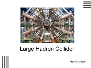 Large Hadron Collider http://u.nu/4yxm 