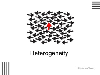 Heterogeneity http://u.nu/6wym 