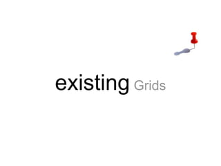 existing   Grids 