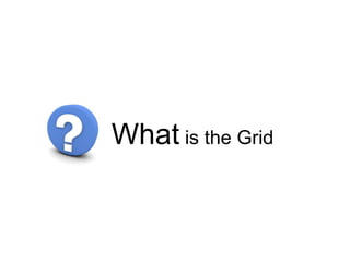 What  is the Grid 