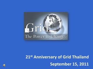 21st Anniversary of Grid Thailand September 15, 2011 