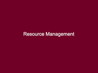 Resource Management
 