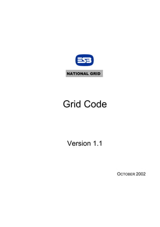 Grid Code
Version 1.1
OCTOBER 2002
NATIONAL GRID
 