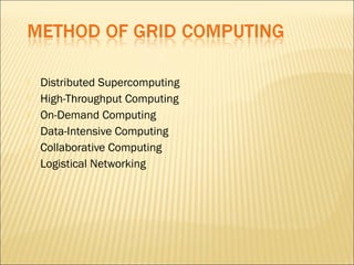  Distributed Supercomputing 
 High-Throughput Computing 
 On-Demand Computing 
 Data-Intensive Computing 
 Collaborative Computing 
 Logistical Networking 
 