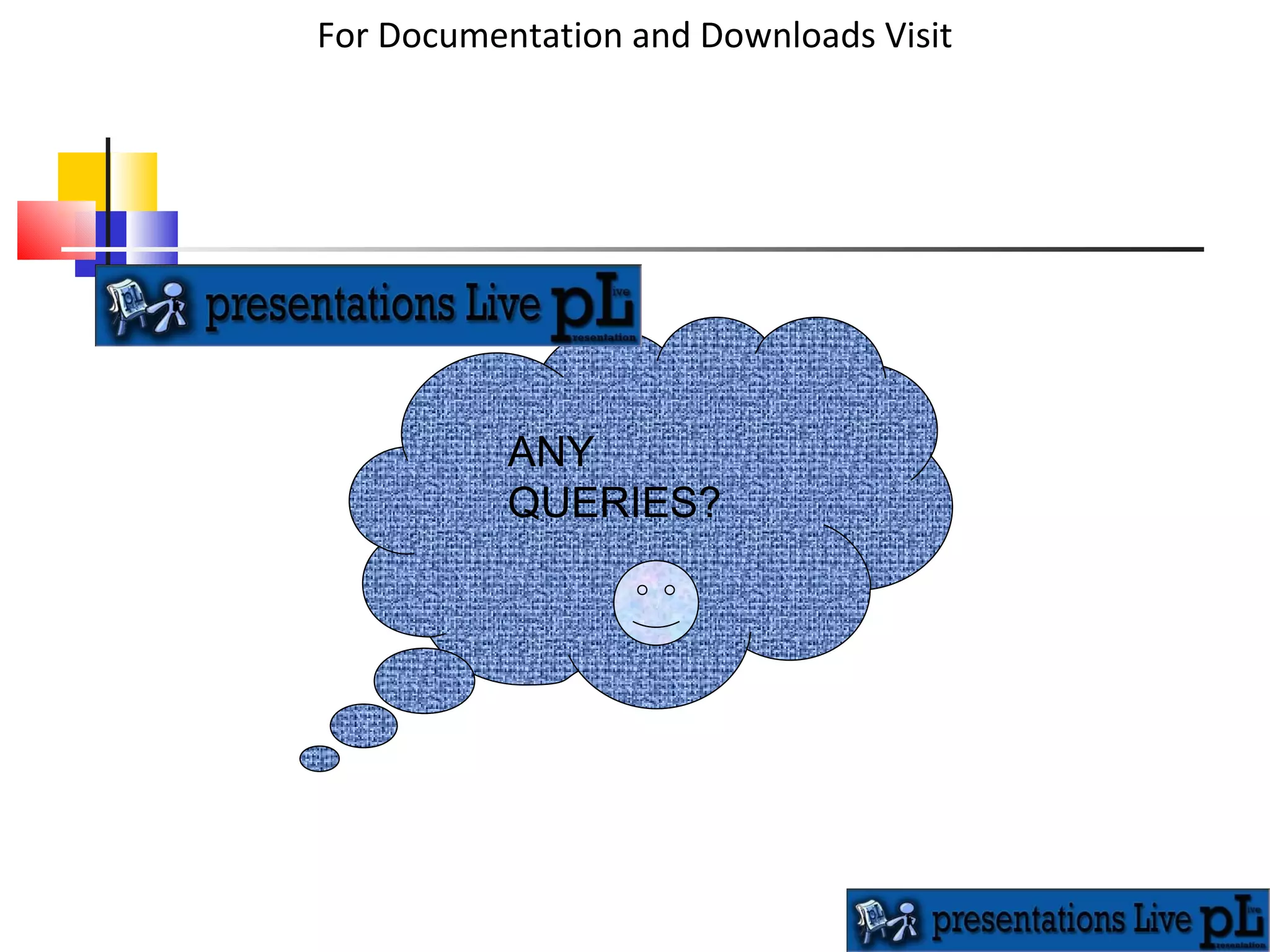 ANY QUERIES? For Documentation and Downloads Visit 