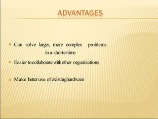  Can solve larger, more complex problems
in a shortertime


Easier tocollaboratewithother organizations
Make betteruse ofexistinghardware
 