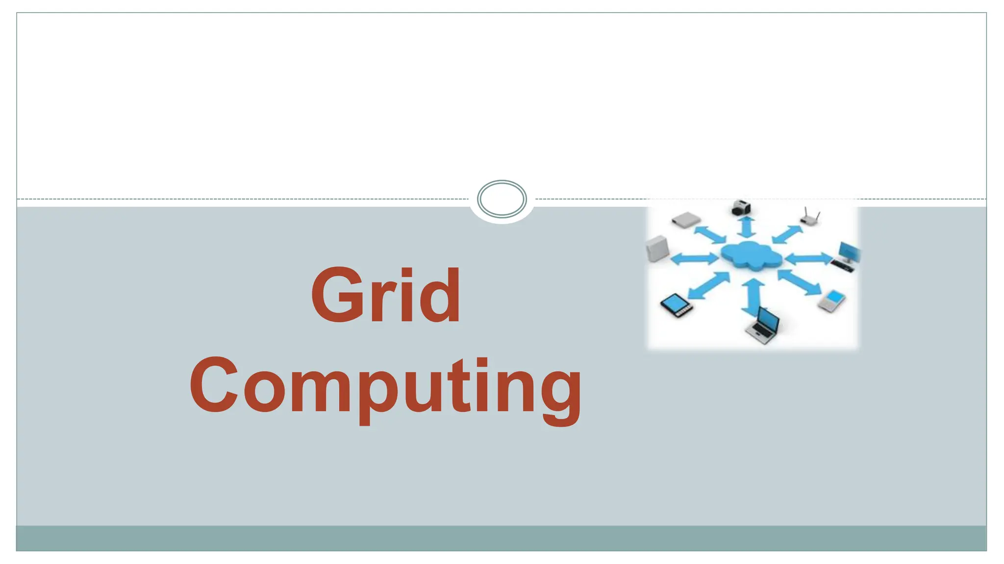 Grid
Computing
 