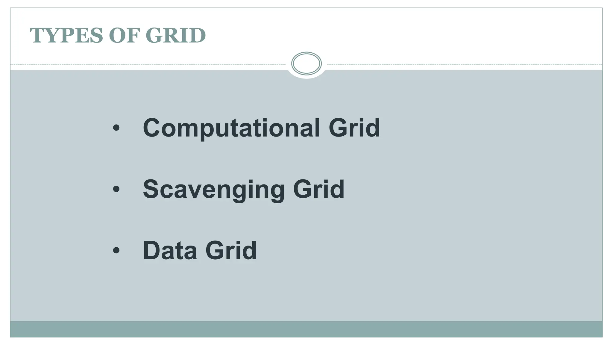 TYPES OF GRID
• Computational Grid
• Scavenging Grid
• Data Grid
 