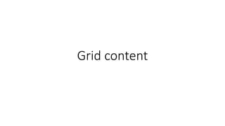 Grid content
 