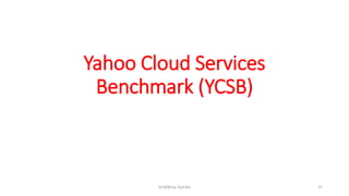 Yahoo Cloud Services
Benchmark (YCSB)
GridDB by Toshiba 37
 