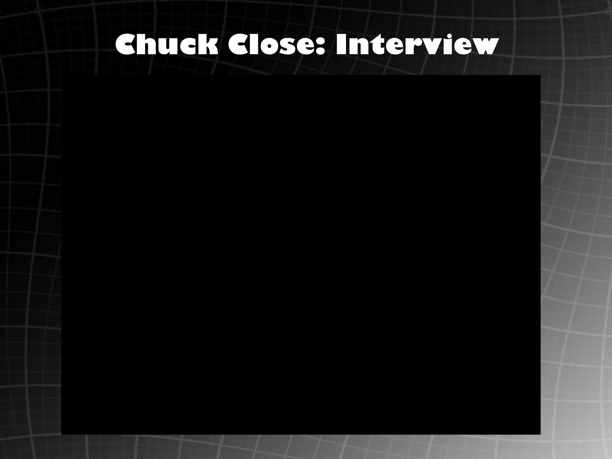 Chuck Close: Interview
 