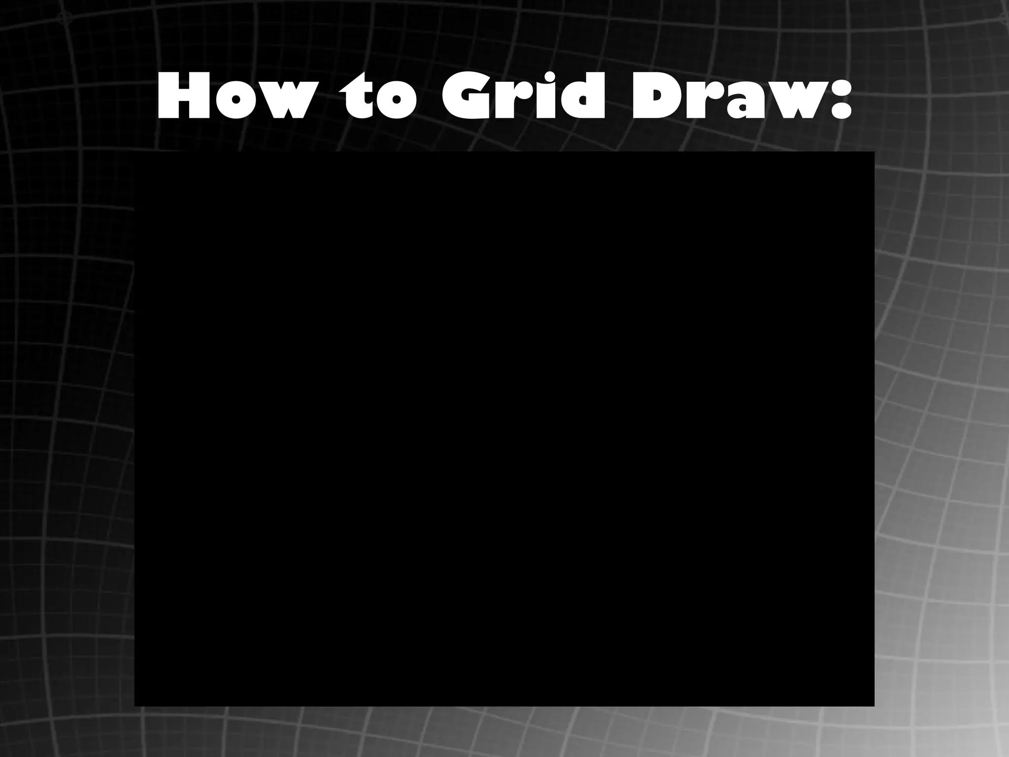 How to Grid Draw:
 