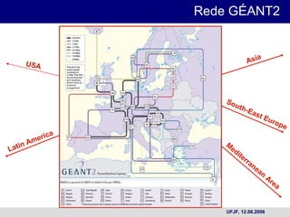 Rede  G É ANT2  USA Latin America Asia South-East Europe Mediterranean Area 