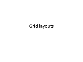 Grid layouts

 