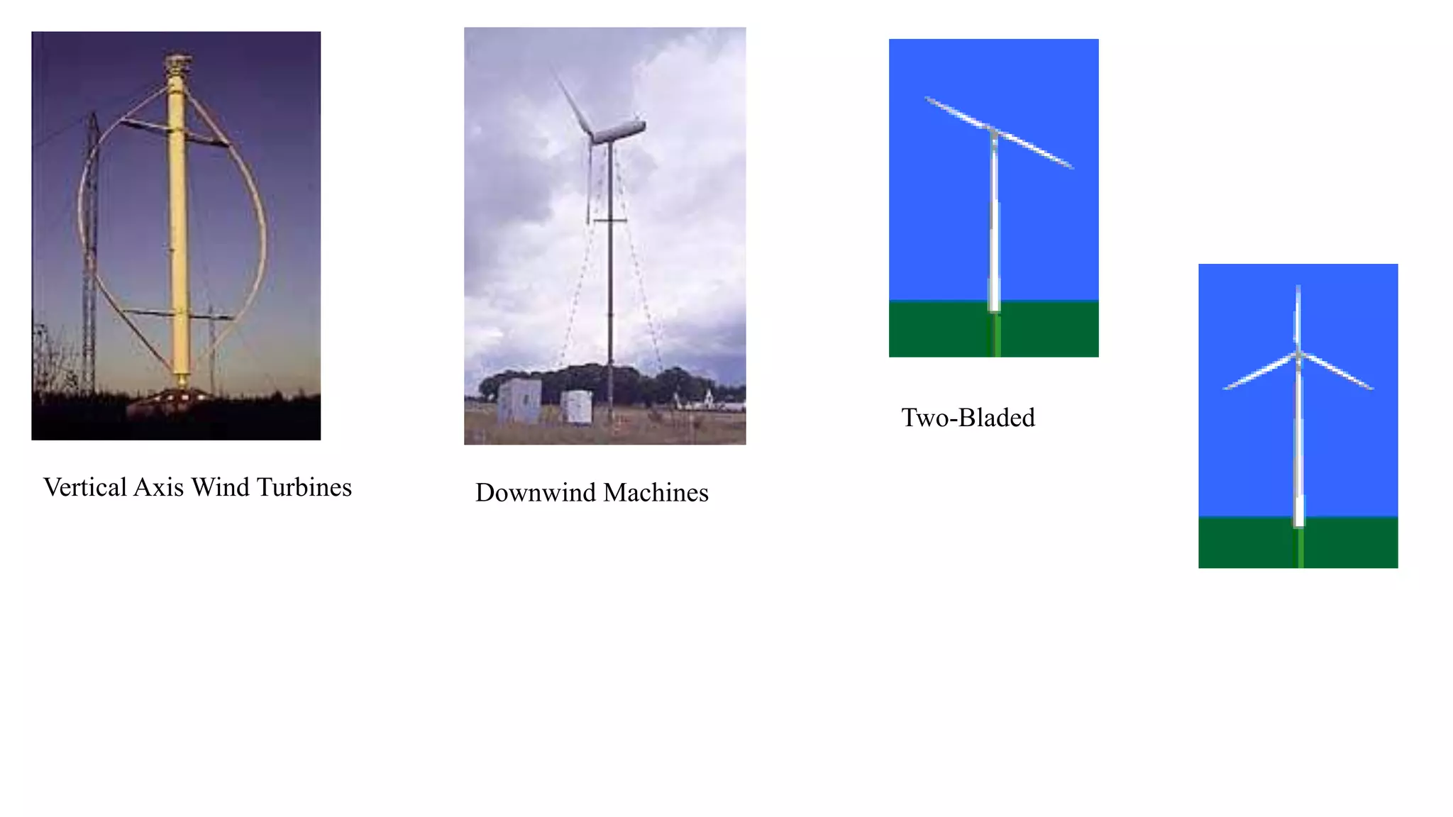 Vertical Axis Wind Turbines Downwind Machines 
Two-Bladed 
 