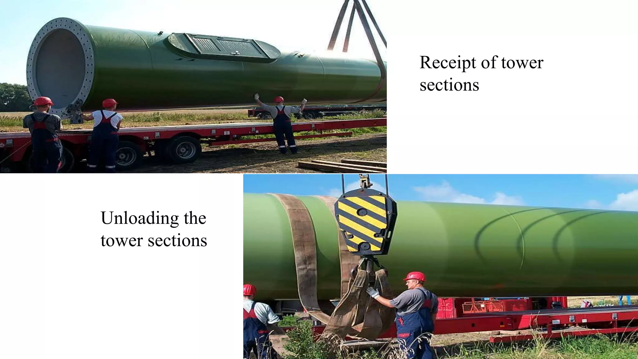 Receipt of tower 
sections 
Unloading the 
tower sections 
 