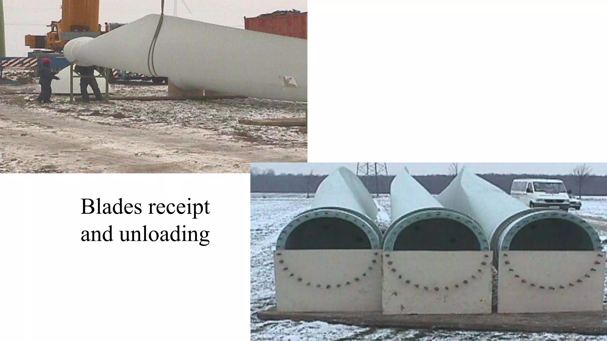 Blades receipt 
and unloading 
 