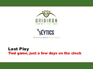 Last Play
Tied game, just a few days on the clock
 