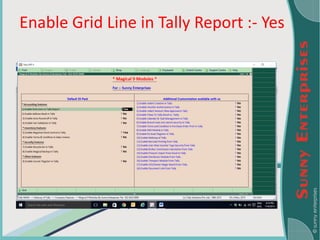 Enable Grid Line in Tally Report :- Yes
 
