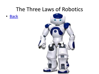 The Three Laws of Robotics
• Back
 