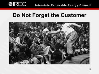 Do Not Forget the Customer
13
 