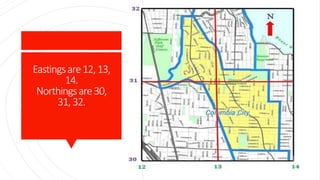 Eastingsare12,13,
14.
Northingsare30,
31,32.
 