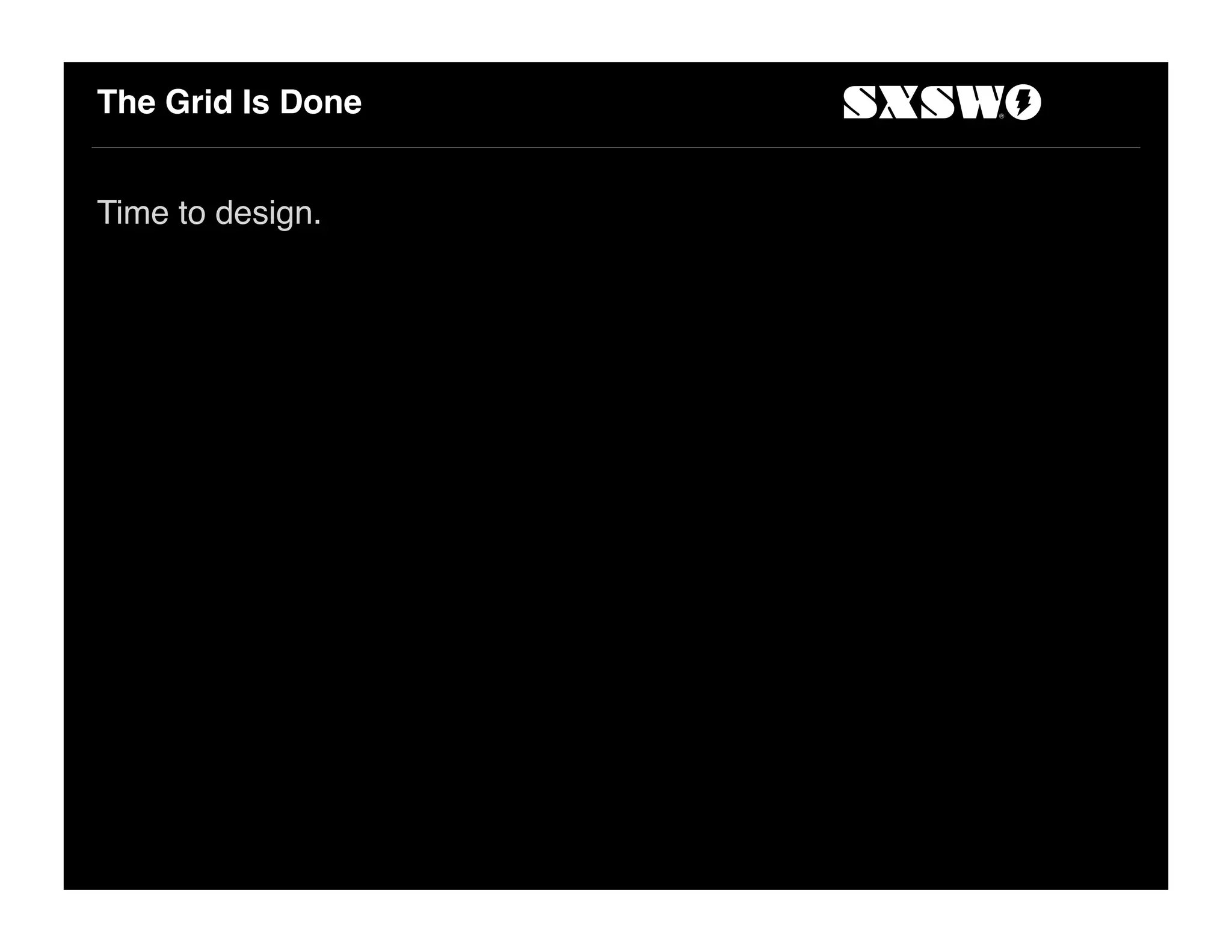 Grids are Good (right?)