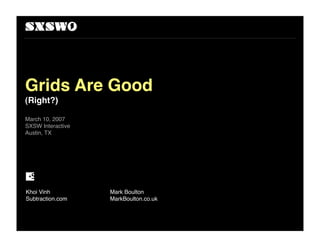 Grids are Good (right?)