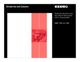 Divide the Ad Column


                       Divide by three this time,
                       with two 10 px gutters, fo...