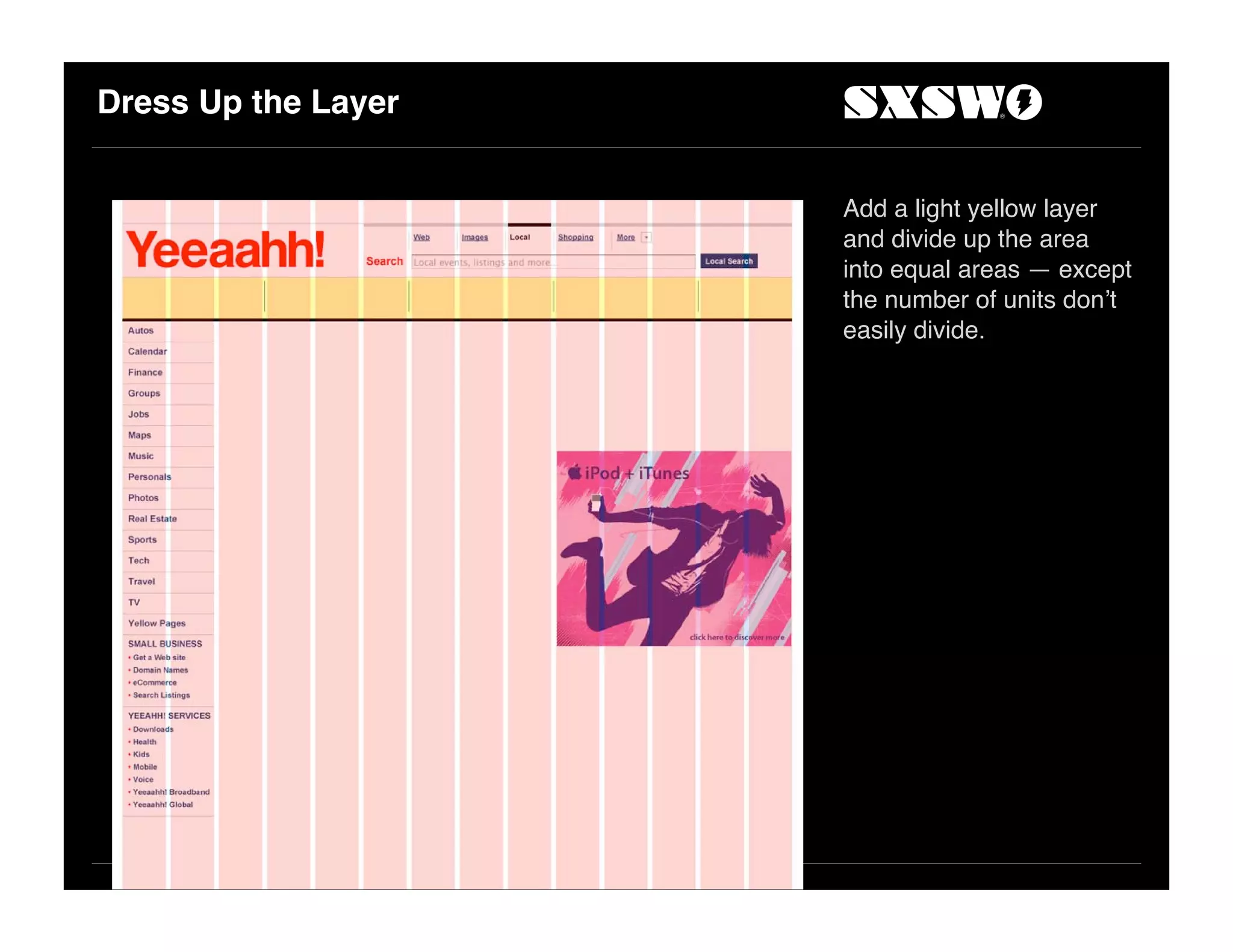 Dress Up the Layer
Add a light yellow layer
and divide up the area
into equal areas — except
the number of units don!t
easily divide.
 