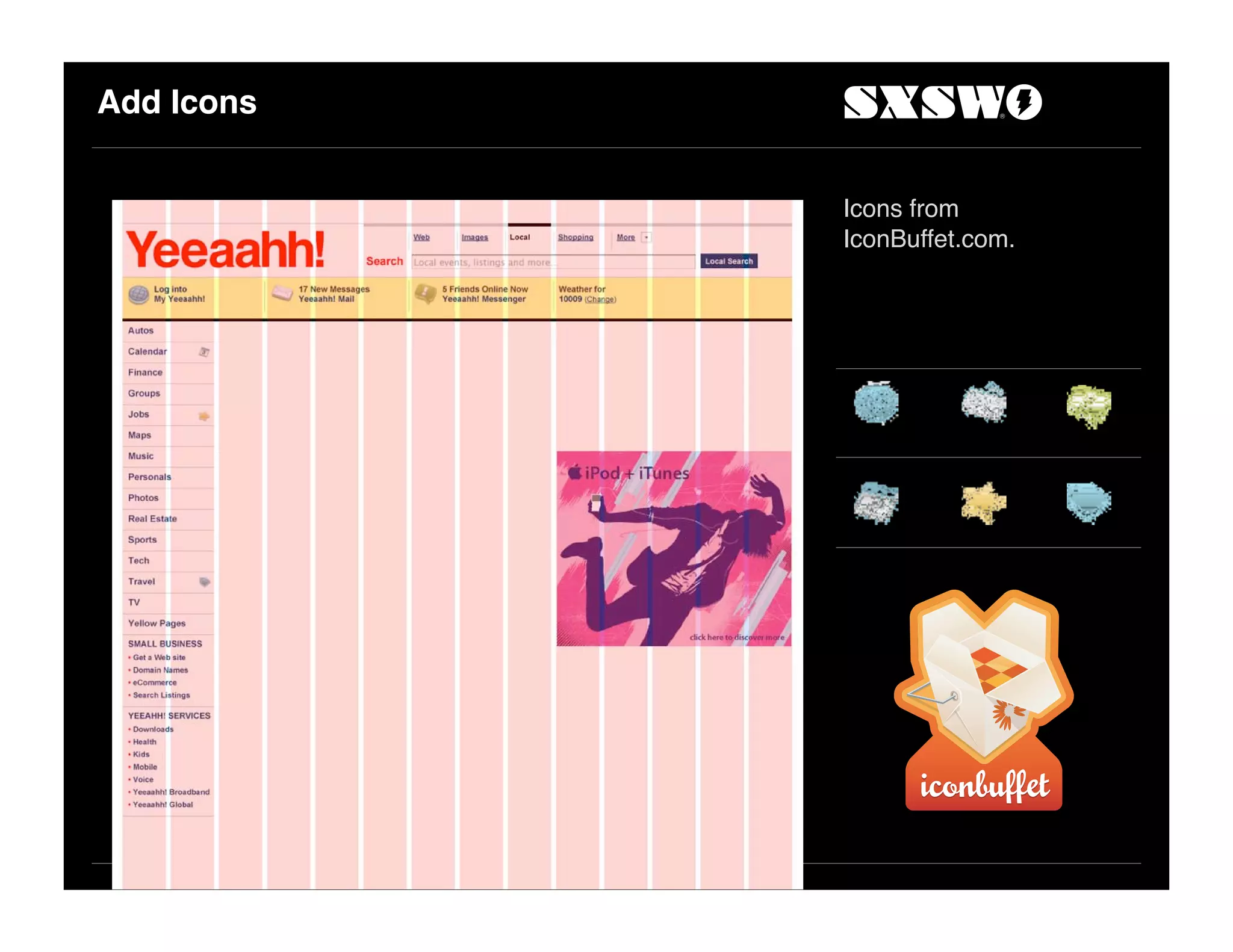 Add Icons
Icons from
IconBuffet.com.
 