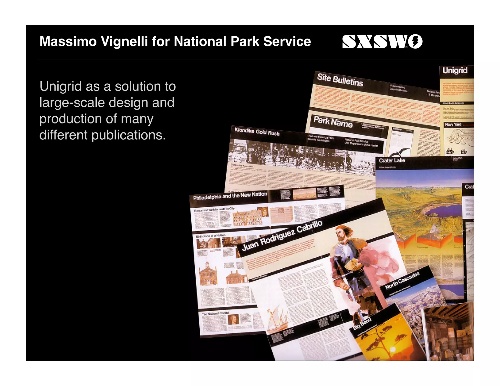 Massimo Vignelli for National Park Service
Unigrid as a solution to
large-scale design and
production of many
different publications.
 
